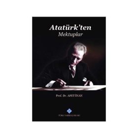 ATATÜRK'TEN MEKTUPLAR - AYŞE AFET İNAN