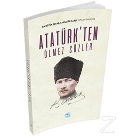 Atatürk’ten Ölmez Sözler - Gazi Mustafa Kemal Atatürk