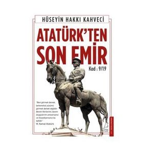 Atatürk’ten Son Emir - Hüseyin Hakkı Kahveci