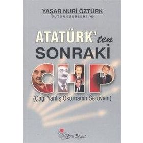 ATATÜRK'TEN SONRAKI CHP - YAŞAR NURI ÖZTÜRK