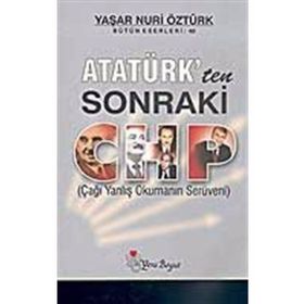 ATATÜRK'TEN SONRAKI CHP - YAŞAR NURI ÖZTÜRK