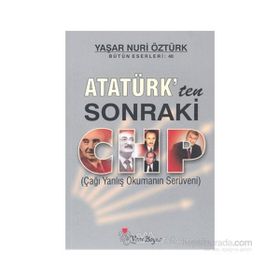 ATATÜRK'TEN SONRAKI CHP - YAŞAR NURI ÖZTÜRK