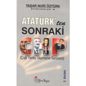 ATATÜRK'TEN SONRAKI CHP - YAŞAR NURI ÖZTÜRK