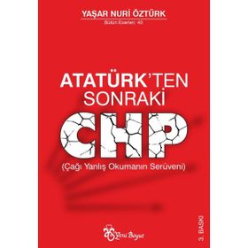 ATATÜRK'TEN SONRAKI CHP - YAŞAR NURI ÖZTÜRK