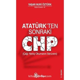 ATATÜRK'TEN SONRAKI CHP - YAŞAR NURI ÖZTÜRK