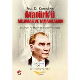 Atatürk'ü Anlamak ve Tamamlamak - Cavit Orhan Tütengil