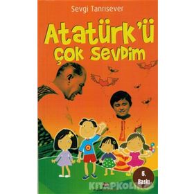ATATÜRKÜ ÇOK SEVDIM - SEVGI TANRISEVER