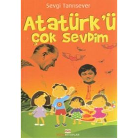 ATATÜRKÜ ÇOK SEVDIM - SEVGI TANRISEVER