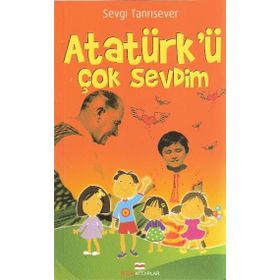 ATATÜRKÜ ÇOK SEVDIM - SEVGI TANRISEVER