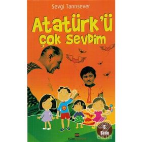 ATATÜRKÜ ÇOK SEVDIM - SEVGI TANRISEVER