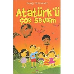 ATATÜRKÜ ÇOK SEVDIM - SEVGI TANRISEVER