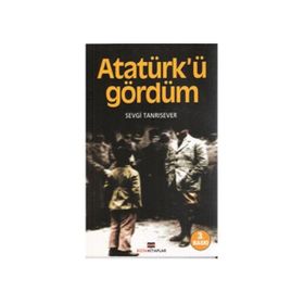 ATATÜRKÜ GÖRDÜM - SEVGI TANRISEVER