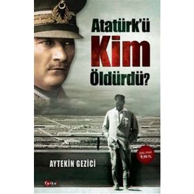 ATATÜRK'Ü KIMLER ÖLDÜRDÜ? - ALI KUZU