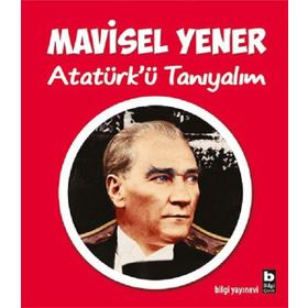 Atatürk'ü Tanıyalım - Mavisel Yener
