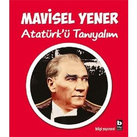 Atatürk'ü Tanıyalım - Mavisel Yener