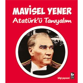 Atatürk'ü Tanıyalım - Mavisel Yener