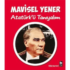 Atatürk'ü Tanıyalım - Mavisel Yener