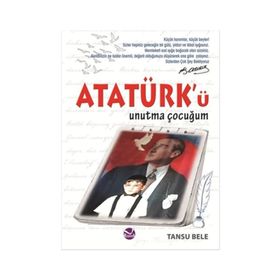 Atatürk’ü Unutma Çocuğum - Tansu Bele