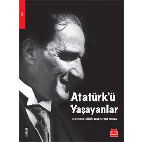 ATATÜRK'Ü YAŞAYANLAR - GÖNÜL BAKAY