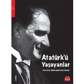 ATATÜRK'Ü YAŞAYANLAR - GÖNÜL BAKAY