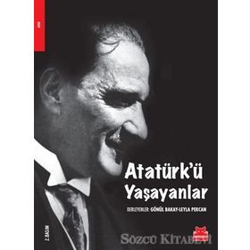 ATATÜRK'Ü YAŞAYANLAR - GÖNÜL BAKAY
