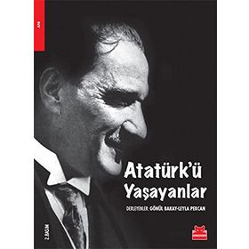 ATATÜRK'Ü YAŞAYANLAR - GÖNÜL BAKAY