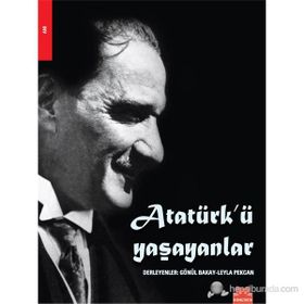 ATATÜRK'Ü YAŞAYANLAR - GÖNÜL BAKAY