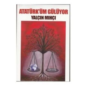 Atatürk'üm Gülüyor - Yalçın Mıhçı