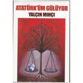 Atatürk'üm Gülüyor - Yalçın Mıhçı