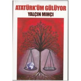 Atatürk'üm Gülüyor - Yalçın Mıhçı