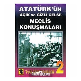 ATATÜRK'ÜN AÇIK VE GIZLI CELSE MECLIS KONUŞMALARI-2 - YALÇIN TOKER