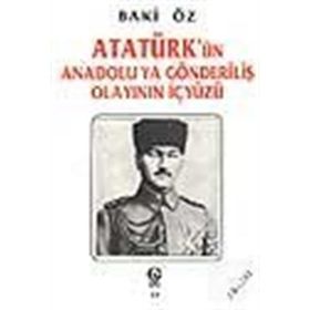 Atatürk’ün Anadolu’ya Gönderiliş Olayının İçyüzü - Bakı Öz