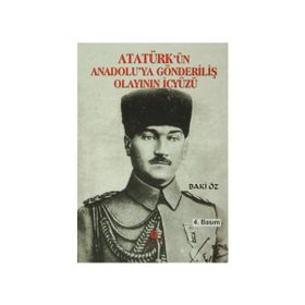 Atatürk’ün Anadolu’ya Gönderiliş Olayının İçyüzü - Bakı Öz
