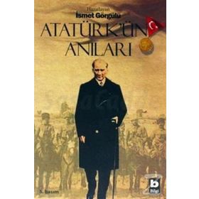 ATATÜRK´ÜN ANILARI - İSMET GÖRGÜLÜ