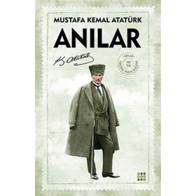 ATATÜRK'ÜN ANILARI - MUSTAFA KEMAL ATATÜRK
