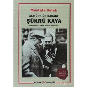 Atatürk’ün Bakanı Şükrü Kaya - Mustafa Solak