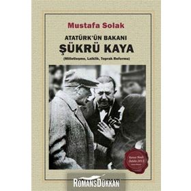 Atatürk’ün Bakanı Şükrü Kaya - Mustafa Solak