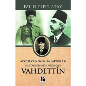 Atatürk’ün Bana Anlattıkları Mustafa Kemal’in Ağzından Vahdettin - Falih Rıfkı Atay