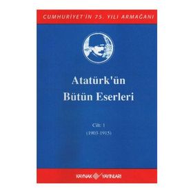 ATATÜRK'ÜN BÜTÜN ESERLERI (CILT 1) - MUSTAFA KEMAL ATATÜRK