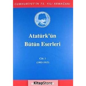 ATATÜRK'ÜN BÜTÜN ESERLERI (CILT 1) - MUSTAFA KEMAL ATATÜRK