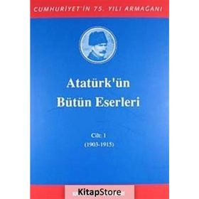 ATATÜRK'ÜN BÜTÜN ESERLERI (CILT 1) - MUSTAFA KEMAL ATATÜRK