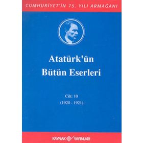 ATATÜRK'ÜN BÜTÜN ESERLERI (CILT 10) - MUSTAFA KEMAL ATATÜRK
