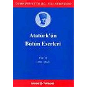 ATATÜRK'ÜN BÜTÜN ESERLERI (CILT 12) - MUSTAFA KEMAL ATATÜRK