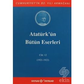 ATATÜRK'ÜN BÜTÜN ESERLERI (CILT 12) - MUSTAFA KEMAL ATATÜRK