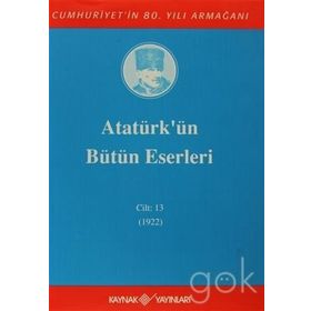 ATATÜRK'ÜN BÜTÜN ESERLERI (CILT 13) - MUSTAFA KEMAL ATATÜRK