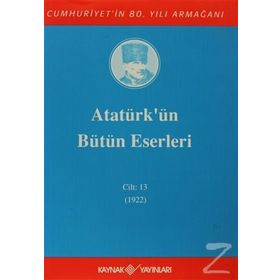ATATÜRK'ÜN BÜTÜN ESERLERI (CILT 13) - MUSTAFA KEMAL ATATÜRK