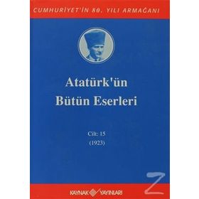 ATATÜRK'ÜN BÜTÜN ESERLERI (CILT 15) (1923) - MUSTAFA KEMAL ATATÜRK