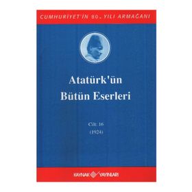 ATATÜRK'ÜN BÜTÜN ESERLERI (CILT 16) (1924) - MUSTAFA KEMAL ATATÜRK