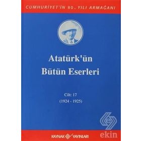 ATATÜRK'ÜN BÜTÜN ESERLERI (CILT 17) (1924 - 1925) - MUSTAFA KEMAL ATATÜRK