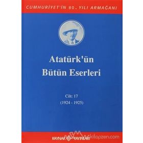 ATATÜRK'ÜN BÜTÜN ESERLERI (CILT 17) (1924 - 1925) - MUSTAFA KEMAL ATATÜRK